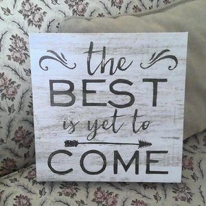 Rustic "The Best Is Yet to Come" Wall Sign